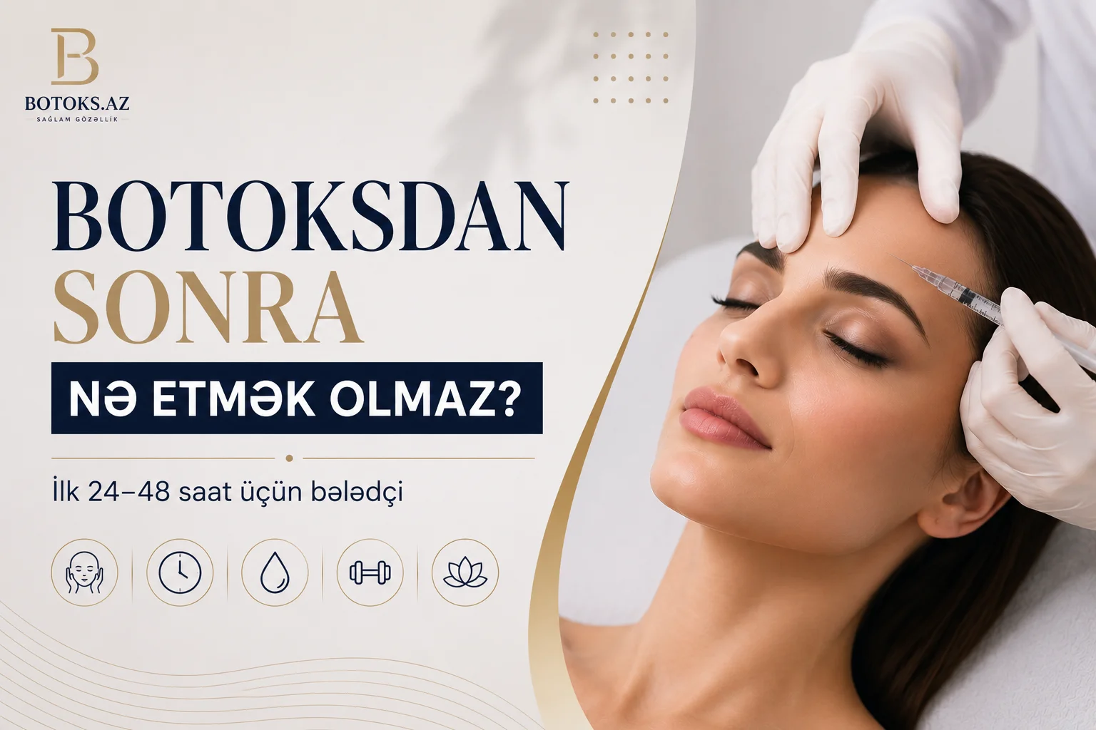 Botoksdan Sonra Ne Etmek Olmaz? Ilk 24&ndash;48 Saat Ucun Beledci
