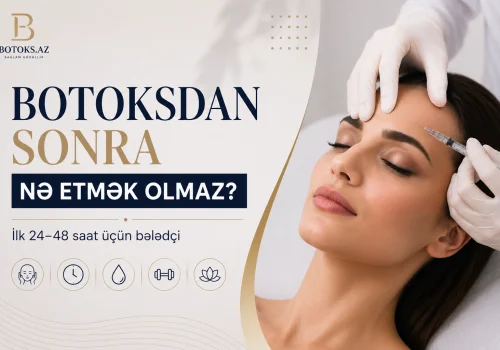 Botoksdan Sonra Ne Etmek Olmaz? Ilk 24&ndash;48 Saat Ucun Beledci